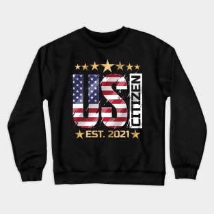 US citizen est. 2021, US citizen 2021, patriotic Crewneck Sweatshirt